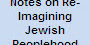 Notes on Re Imagining Jewish Peoplehood